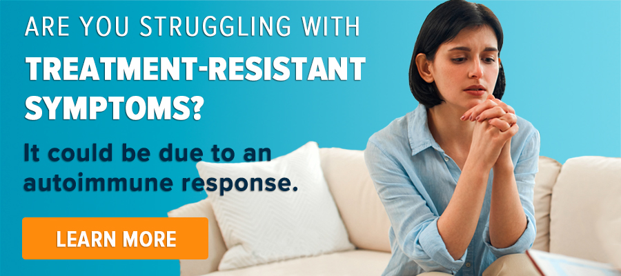 Get treated for treatment-resistant symptoms
